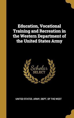 Bild des Verkufers fr Education, Vocational Training and Recreation in the Western Department of the United States Army zum Verkauf von moluna