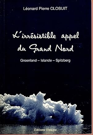 L'irrésistible appel du Grand Nord : Groenland - Islande - Spitzberg