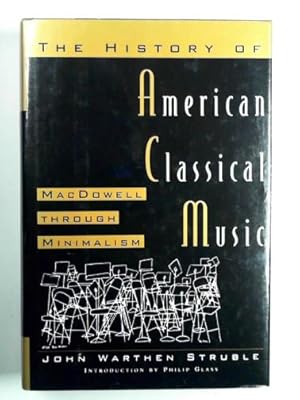 Seller image for The history of American classical music: MacDowell through Minimalism for sale by Cotswold Internet Books