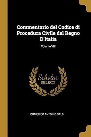 Bild des Verkufers fr Commentario del Codice di Procedura Civile del Regno D\ Italia Volume VIII zum Verkauf von moluna