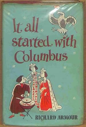 Image du vendeur pour It all started with Columbus: Being an unexpurgated, unabridged, and unlikely history of the United States from Christopher Columbus to John F. Kennedy . school, swore they would never read another mis en vente par WeBuyBooks