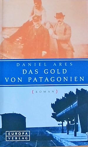 Bild des Verkufers fr Das Gold von Patagonien Roman zum Verkauf von Berliner Bchertisch eG