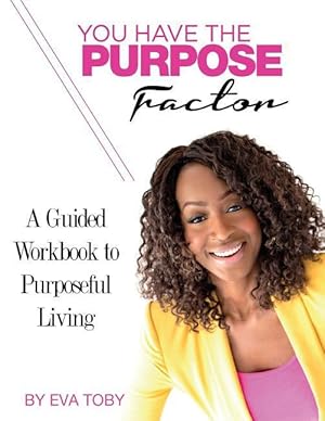 Immagine del venditore per You Have The Purpose Factor: A Guided Workbook to Purposeful Living venduto da moluna