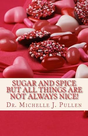 Seller image for Sugar And Spice But All Things Are Not Always Nice for sale by moluna