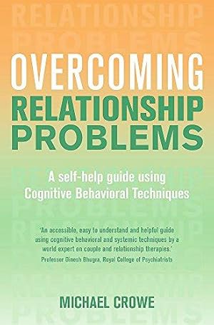 Seller image for Overcoming Relationship Problems: A Self-Help Guide Using Cognitive Behavioral Techniques: A Books on Prescription Title (Overcoming Books) for sale by WeBuyBooks