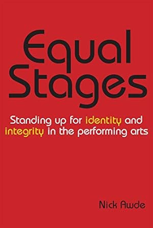 Image du vendeur pour Equal Stages: Standing Up for Identity and Integrity in the Performing Arts (What Now? Beyond Diversity and Inclusion Series): Standing Up for Identity and Integrity in the Performing Arts, Volume 1 mis en vente par WeBuyBooks