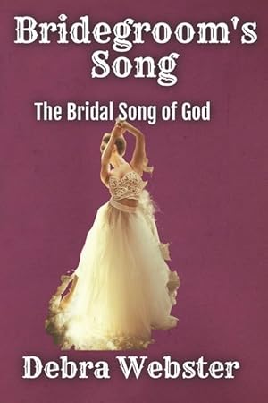 Immagine del venditore per Bridegroom\ s Song: The Love Song the Bridegroom Lamb Is Singing Over His Bride Since Before Creation venduto da moluna