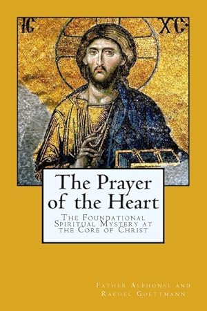 Seller image for The Prayer of the Heart: The Foundational Spiritual Mystery at the Core of Christ for sale by moluna