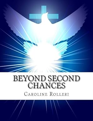 Bild des Verkufers fr Beyond Second Chances: New Beginnings for Forgiveness, a Seven Week Program to Achieve Forgiveness, Purpose and a More Peaceful Life zum Verkauf von moluna