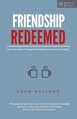 Bild des Verkufers fr Friendship Redeemed: How the Gospel Changes Friendships to Something Greater zum Verkauf von moluna