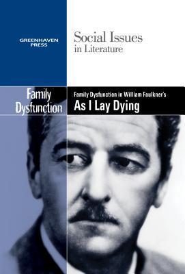 Bild des Verkufers fr Family Dysfunction in William Faulkner\ s as I Lay Dying zum Verkauf von moluna