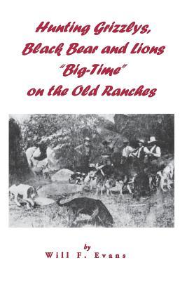 Bild des Verkufers fr Hunting Grizzlys, Black Bear and Lions \ Big-Time\ on the Old Ranches zum Verkauf von moluna