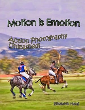 Bild des Verkufers fr Motion Is Emotion: Action Photography Unleashed zum Verkauf von moluna