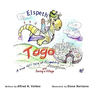 Immagine del venditore per Elspeth and Tago: A true tall tale of Friendship, Acceptance and Saving a Village venduto da moluna