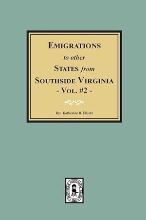 Bild des Verkufers fr Emigrations to Other States from Southside Virginia - Vol. #2. zum Verkauf von moluna