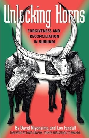 Bild des Verkufers fr Unlocking Horns: Forgiveness and Reconciliation in Burundi zum Verkauf von moluna