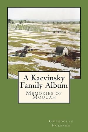 Image du vendeur pour A Kacvinsky Family Album: Memories of Moquah mis en vente par moluna