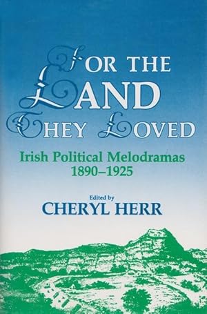 Seller image for For the Land They Loved: Irish Political Melodramas, 1890-1925 for sale by moluna