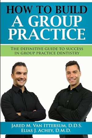 Bild des Verkufers fr How To Build A Group Dental Practice: The Definitive Guide To Success In Group Practice Dentistry zum Verkauf von moluna