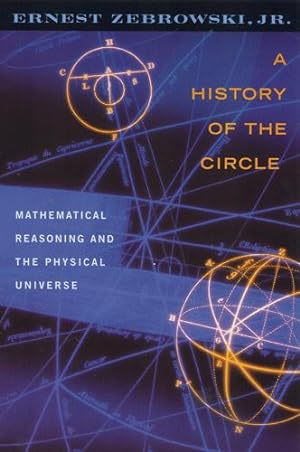 Bild des Verkufers fr A History of the Circle: Mathematical Reasoning and the Physical Universe zum Verkauf von moluna