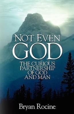 Bild des Verkufers fr Not Even God: The Curious Partnership of God and Man zum Verkauf von moluna