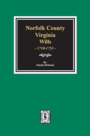 Bild des Verkufers fr Norfolk County, Virginia Wills, 1710-1753. zum Verkauf von moluna