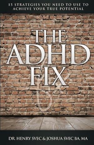 Bild des Verkufers fr The ADHD Fix: 15 Strategies you need to Use to Achieve Your True Potential zum Verkauf von moluna