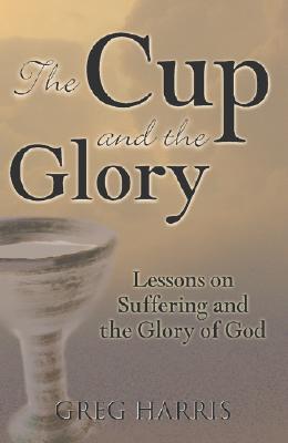 Bild des Verkufers fr The Cup and the Glory: Lessons on Suffering and the Glory of God zum Verkauf von moluna