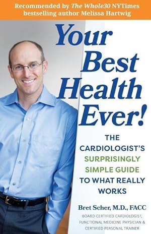 Bild des Verkufers fr Your Best Health Ever!: The Cardiologist\ s Surprisingly Simple Guide to What Really Works zum Verkauf von moluna