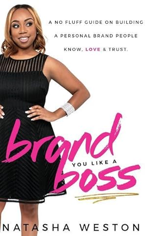 Bild des Verkufers fr Brand You Like A Boss: A No Fluff Guide On Building A Personal Brand People Know, LOVE & Trust zum Verkauf von moluna