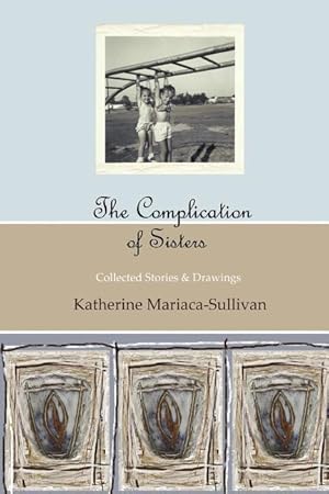 Seller image for The Complication of Sisters (full color edition): Collected Stories & Drawings for sale by moluna