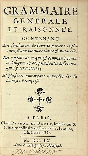 Image du vendeur pour Grammaire gnrale et raisonne contenant les fondemens de l?art de parler ; expliquez d?une manire claire & naturelle ; les raisons de ce qui est commun  toutes les langues et plusieurs remarques nouvelles sur la Langue Franoise. mis en vente par Librairie Camille Sourget