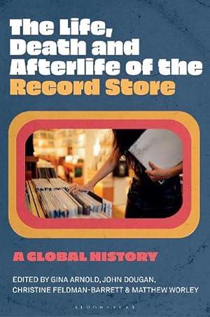 Seller image for The Life, Death, and Afterlife of the Record Store (Paperback) for sale by Grand Eagle Retail