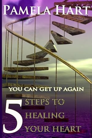 Bild des Verkufers fr 5 Steps To Healing Your Heart: You Can Get Up Again zum Verkauf von moluna