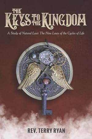 Bild des Verkufers fr The Keys To The Kingdom: A Study of Natural Law: The Nine Laws of the Cycles of Life zum Verkauf von moluna