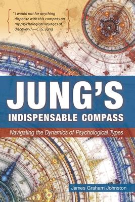 Bild des Verkufers fr Jung\ s Indispensable Compass: Navigating the Dynamics of Psychological Types zum Verkauf von moluna