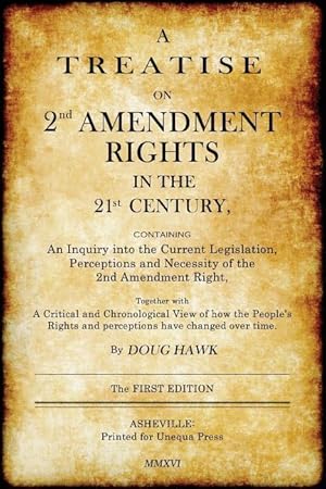Seller image for A Treatise on 2nd Amendment Rights in the 21st Century: Containing an inquiry into the current legislation, perceptions and necessity of the 2nd Amend for sale by moluna