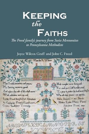 Bild des Verkufers fr Keeping the Faiths: The Freed family\ s journey from Swiss Mennonites to Pennsylvania Methodists zum Verkauf von moluna