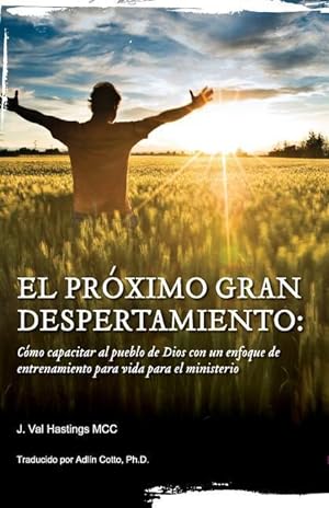 Seller image for El Proximo Gran Despertaimiento: Como capacitar al pueblo de Dios con un enfoque de entrenamiento para vida para el ministerio for sale by moluna