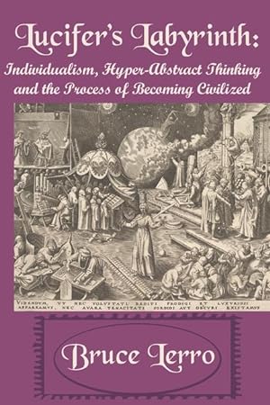 Bild des Verkufers fr Lucifer\ s Labyrinth: Individualism, Hyper-Abstract Thinking and the Process of Becoming Civilized zum Verkauf von moluna