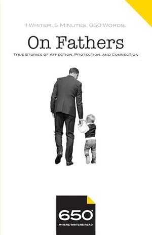 Bild des Verkufers fr 650 - On Fathers: True Stories of Affection, Protection, and Connection zum Verkauf von moluna