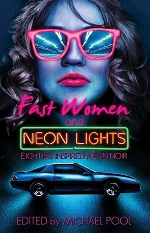 Seller image for Fast Women and Neon Lights: Eighties-Inspired Neon Noir for sale by moluna