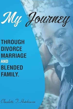Seller image for My Journey Through Divorce, Marriage, and Blended Family for sale by moluna
