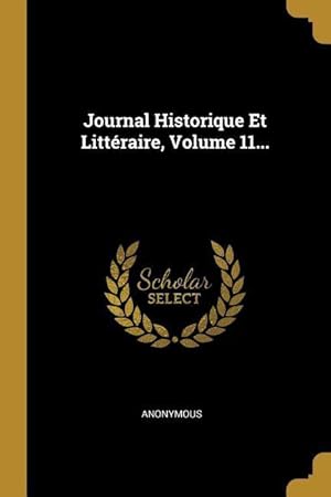 Image du vendeur pour Journal Historique Et Littraire, Volume 11. mis en vente par moluna