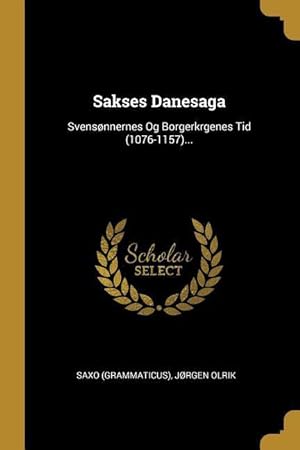 Image du vendeur pour Sakses Danesaga: Svensnnernes Og Borgerkrgenes Tid (1076-1157). mis en vente par moluna