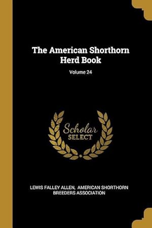 Bild des Verkufers fr The American Shorthorn Herd Book Volume 24 zum Verkauf von moluna