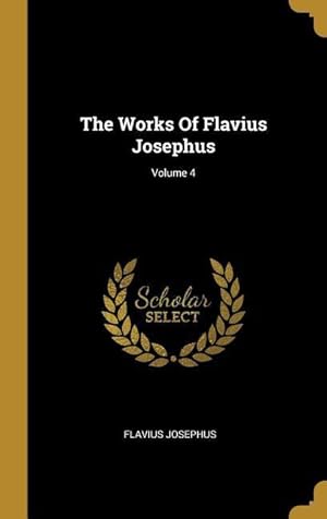 Bild des Verkufers fr The Works Of Flavius Josephus Volume 4 zum Verkauf von moluna