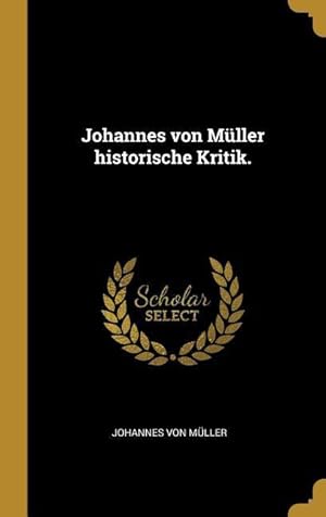 Bild des Verkufers fr Johannes von Mller historische Kritik. zum Verkauf von moluna