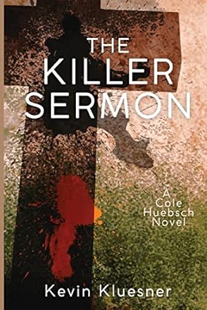 Seller image for The Killer Sermon: A Cole Huebsch Novel for sale by Reliant Bookstore