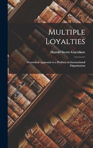 Bild des Verkufers fr Multiple Loyalties: Theoretical Approach to a Problem in International Organization zum Verkauf von moluna